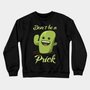 Don't Be A Prick Crewneck Sweatshirt